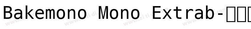 Bakemono Mono Extrab字体转换